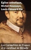 Les Carmélites de France et le cardinal de Bérulle (eBook, ePUB)