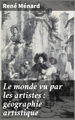 Le monde vu par les artistes : géographie artistique (eBook, ePUB) - Ménard, René