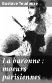 La baronne : moeurs parisiennes (eBook, ePUB)