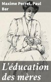 L'éducation des mères (eBook, ePUB)