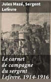 Le carnet de campagne du sergent Lefèvre, 1914-1916 (eBook, ePUB)