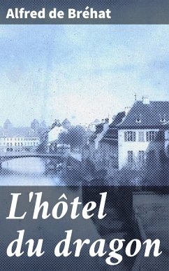 L'hôtel du dragon (eBook, ePUB) - Bréhat, Alfred de