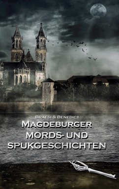 Magdeburger Mords- und Spukgeschichten (eBook, ePUB) - Braesi, Sylvie; Benedict, A. W.
