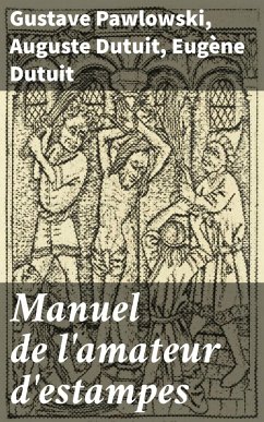 Manuel de l'amateur d'estampes (eBook, ePUB) - Pawlowski, Gustave; Dutuit, Auguste; Dutuit, Eugène