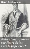 Notice biographique sur Notre Saint-Père le pape Pie IX (eBook, ePUB)