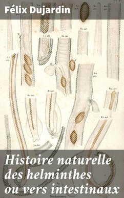 Histoire naturelle des helminthes ou vers intestinaux (eBook, ePUB) - Dujardin, Félix