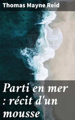 Parti en mer : récit d'un mousse (eBook, ePUB) - Reid, Thomas Mayne