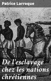 De l'esclavage chez les nations chrétiennes (eBook, ePUB)