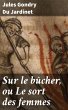Sur le bûcher, ou Le sort des femmes... - Bild 1