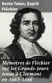 Mémoires de Fléchier sur les Grands-jours tenus à Clermont en 1665-1666 (eBook, ePUB)