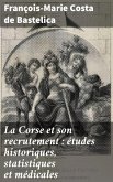La Corse et son recrutement : études historiques, statistiques et médicales (eBook, ePUB)