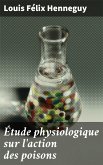 Étude physiologique sur l'action des poisons (eBook, ePUB)