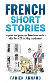 French Short Stories: Improve and Grow Your French Vocabulary with These 20 Exciting Short Novels (eBook, ePUB)