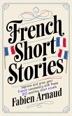 French Short Stories: Improve and Grow Your French Vocabulary with These 20 Exciting Short Novels (eBook, ePUB)