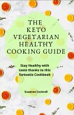 The Keto Vegetarian Healthy Cooking Guide: Stay Healthy with Taste Thanks to this Fantastic Cookbook (eBook, ePUB)