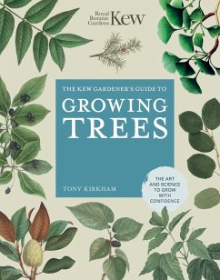 The Kew Gardener's Guide to Growing Trees (eBook, ePUB) - Royal Botanic Gardens Kew; Kirkham, Tony