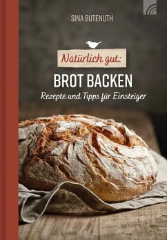 Natürlich gut: Brot backen (eBook, ePUB) - Butenuth, Sina