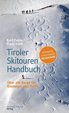 Tiroler Skitouren Handbuch - Pokos, Kurt;Hüttl, Franz