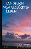 Epiktet: Handbuch vom geglückten Leben Epiktet: Handbuch vom geglückten Leben