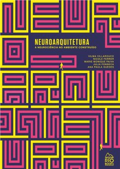 Neuroarquitetura (eBook, ePUB) - Villarouco, Vilma; Ferrer, Nicole; Paiva, Marie Monique; Fonseca, Julia; Guedes, Ana Paula