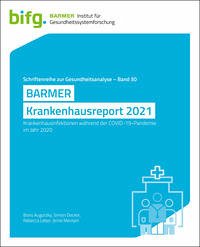 BARMER Krankenhausreport 2021 - Augurzky, Boris; Decker, Simon; Leber, Rebecca; Mensen, Anne