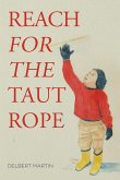 Reach for the Taut Rope (eBook, ePUB) Reach for the Taut Rope (eBook, ePUB)