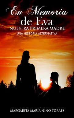 En memoria de Eva, nuestra primera madre - Una historia alternativa (eBook, ePUB) - Torres, Margarita Maria Niño