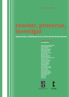 Enseñar, proyectar, investigar (eBook, PDF) - Fiorito, Mariana; de MercedesAchille, María las; Betervide, Romina Valeria; Beltramo, Luisa; Branda, Débora Romina; Campari, Gabriela; de-Lisi, Lucia Rosalia; Delucchi, María Dolores; Di-Legge, Estela; Del-Pardo, Graciela; Díaz, Graciela Susana; de Duran, María las Mercedes; Fiorito, Mariana; Frigerio, María Cármen; García, Stella Maris; Gisbert, Juan carlos; Guidalevich, Valeria; Mazzeo, Cecilia; Noriega, Hernan Anibal; Perrone, Marta Susana; Tybak, Sergio; Romano, Ana maría; Rudolf,