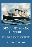 Dem Untergang geweiht - Die Jungfernfahrt der Titanic (eBook, ePUB)