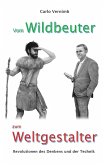 Vom Wildbeuter zum Weltgestalter (eBook, ePUB)