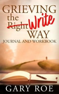 Grieving the Write Way Journal and Workbook (eBook, ePUB) - Roe, Gary