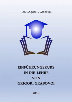 Einführungskurs in die Lehre von Grigori Grabovoi (eBook, ePUB) - Grabovoi, Dr. Grigori P.