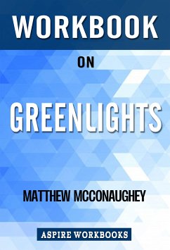 Workbook on Greenlights by Matthew McConaughey : Summary Study Guide (eBook, ePUB) - Workbook, Aspire
