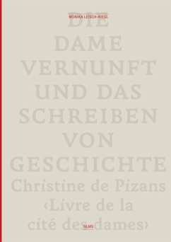 Die Dame Vernunft und das Schreiben von Geschichte / Lady Reason and the Writing of History - Leisch-Kiesl, Monika