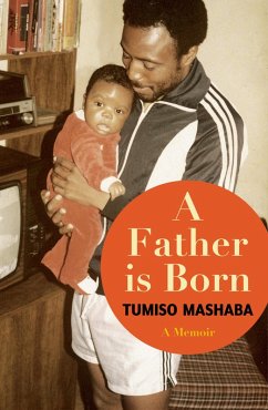 A Father is Born (eBook, ePUB) - Mashaba, Tumiso