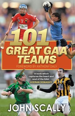 101 Great GAA Teams (eBook, ePUB) - Scally, John