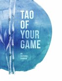 Tao of Your Game (eBook, ePUB)