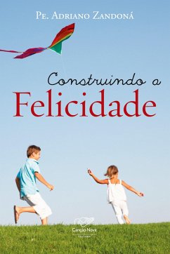 Construindo a felicidade - Zandoná, Pe. Adriano