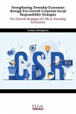 Strengthening Township Economies through Pro-Growth Corporate Social Responsibility Strategies: Pro-Growth Strategies of CSR in Township Economies