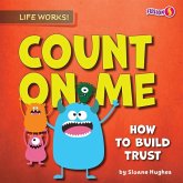 Count on Me: How to Build Trust