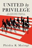 United by Privilege: Six Steps for Turning a Privilege Into a Shelter