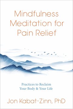 Mindfulness Meditation for Pain Relief - Kabat-Zinn, Jon