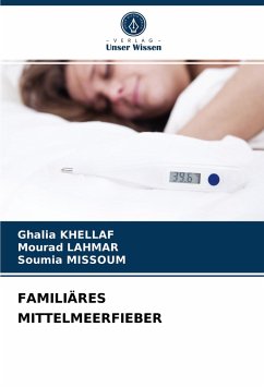 FAMILIÄRES MITTELMEERFIEBER - KHELLAF, Ghalia;Lahmar, Mourad;MISSOUM, Soumia