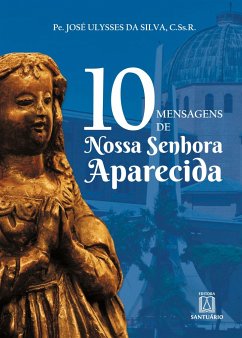 10 mensagens de Nossa Senhora Aparecida - Silva, Pe. José Ulysses da