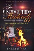 The Misconceptions That Mislead Us: Questioning what was taught to us
