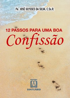 12 passos para uma boa confissão - Silva, José Ulysses Da