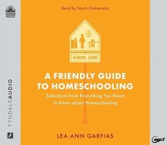 A Friendly Guide to Homeschooling: Selections from Everything You Need to Know about Homeschooling - Garfias, Lea Ann