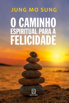 O caminho espiritual para a felicidade - Sung, Jung Mo