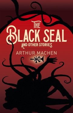 The Black Seal and Other Stories - Machen, Arthur