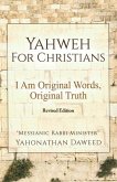 Yahweh for Christians: I Am Original Words, Original Truth
